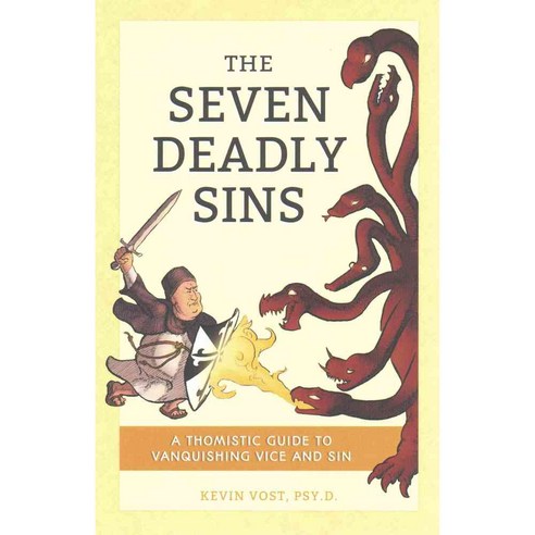 The Seven Deadly Sins: A Thomistic Guide to Vanquishing Vice and Sin, Sophia Inst Pr