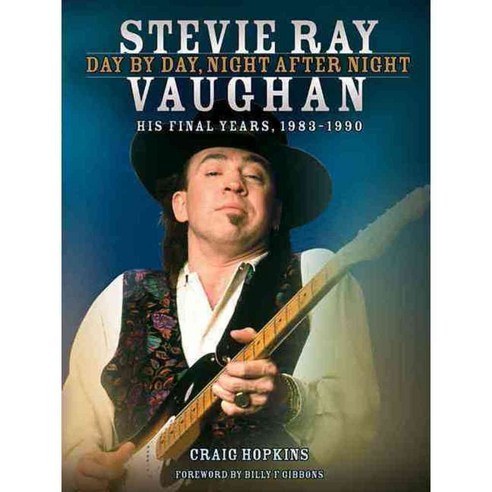 Stevie Ray Vaughan: Day By Day Night After Night: His Final Years 1983-1990, Backbeat Books