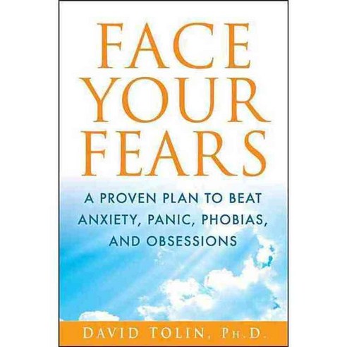 Face Your Fears: A Proven Plan to Beat Anxiety Panic Phobias and Obsessions, Turner Pub Co