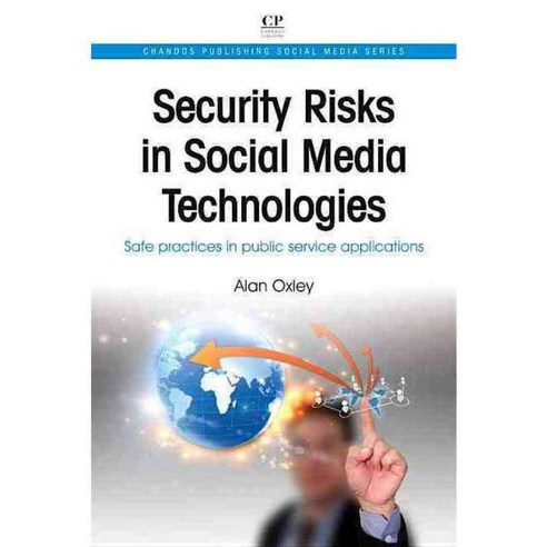 Security Risks in Social Media Technologies: Safe Practices in Public Service Applications, Chandos Pub