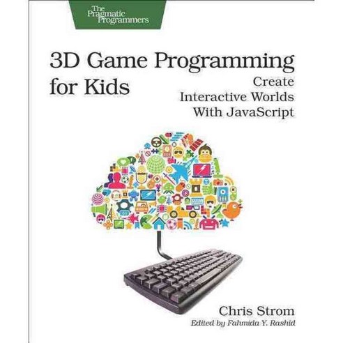 3D Game Programming for Kids: Create Interactive Worlds With Javascript ...