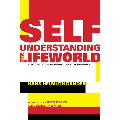 Self-understanding and Lifeworld: Basic Traits of a Phenomenological Hermeneutics, Indiana Univ Pr
