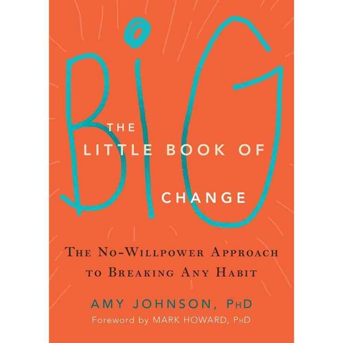 The Little Book of Big Change: The No-Willpower Approach to Breaking Any Habit, New Harbinger Pubns Inc