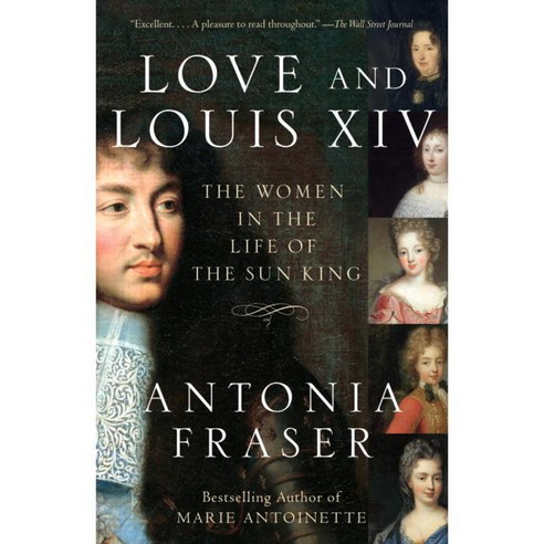 Love and Louis XIV: The Women in the Life of the Sun King, Anchor Books