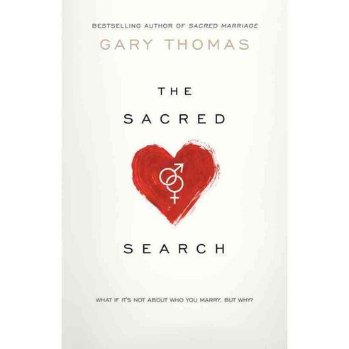 The Sacred Search: What If It''s Not Just About Who You Marry But Why?, David C Cook