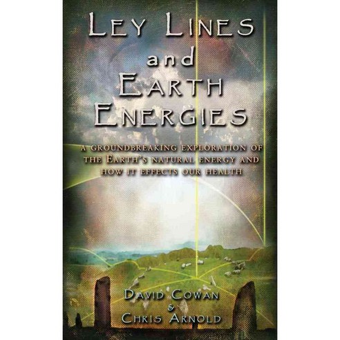 Ley Lines and Earth Energies: An Extraordinary Journey into the Earth''s Natural Energy System, Adventures Unlimited Pr