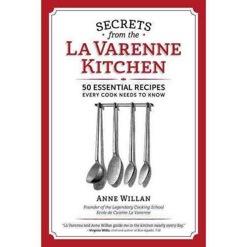 Secrets from the La Varenne Kitchen: 50 Essential Recipes Every Cook Needs to Know, Spring House Pr