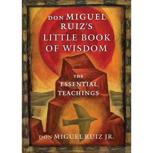 Don Miguel Ruiz''s Little Book of Wisdom: The Essential Teachings, Hierophant Pub