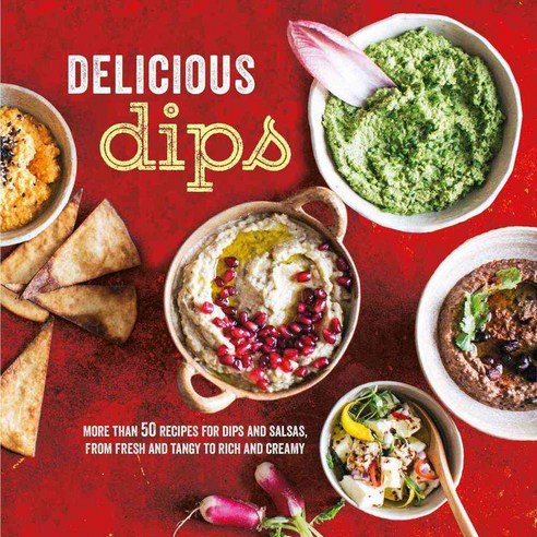 Delicious Dips: More Than 50 Recipes for Dips from Fresh and Tangy to Rich and Creamy, Ryland Peters & Small