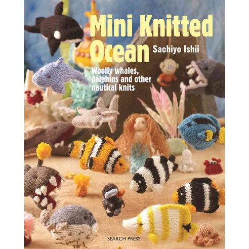 Mini Knitted Ocean: Woolly Whales Dolphins and Other Nautical Knits, Search Pr Ltd
