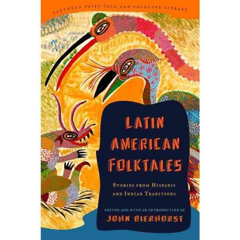 Latin American Folktales: Stories from Hispanic and Indian Traditions, Pantheon Books