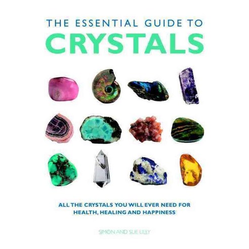 The Essential Guide to Crystals: All the Crystals You Will Ever Need for Health Healing and Happiness, Watkins Pub Ltd