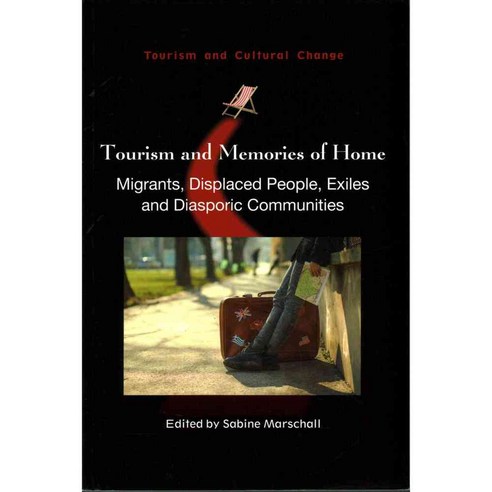 Tourism and Memories of Home: Migrants Displaced People Exiles and Diasporic Communities, Channel View Books