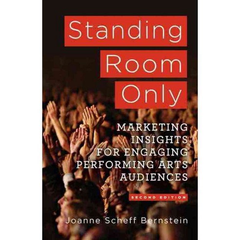 Standing Room Only: Marketing Insights for Engaging Performing Arts Audiences, Palgrave Macmillan