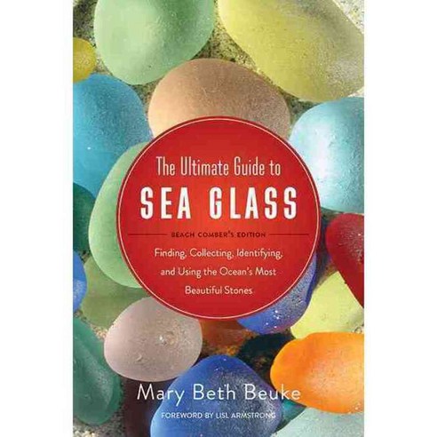 The Ultimate Guide to Sea Glass, Skyhorse Pub Co Inc