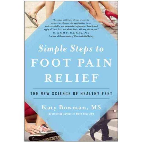 Simple Steps to Foot Pain Relief: The New Science of Healthy Feet ...