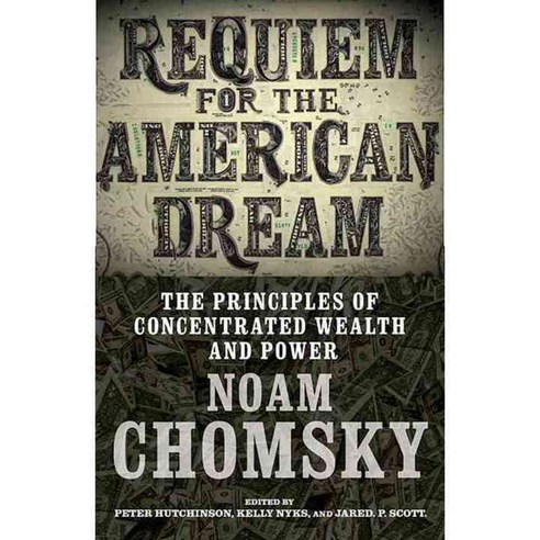 Requiem for the American Dream: The 10 Principles of Concentration of Wealth & Power, Seven Stories Pr