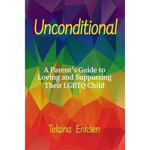 Unconditional: A Guide to Loving and Supporting Your LGBTQ Child, Mango