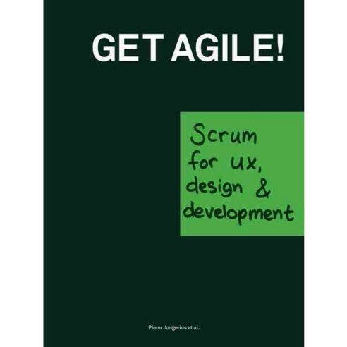 Get Agile!: Scrum for UX design & development, Bis Pub