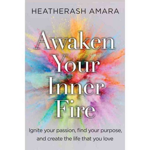 Awaken Your Inner Fire: Ignite Your Passion Find Your Purpose and Create the Life That You Love, Hierophant Pub