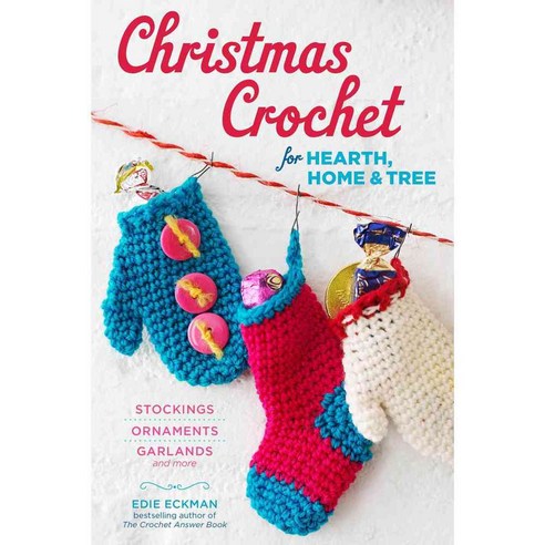 Christmas Crochet for Hearth Home & Tree: Stockings Ornaments Garlands and More, Storey Books