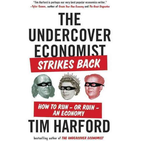 The Undercover Economist Strikes Back:How to Run--Or Ruin--An Economy, Riverhead Books