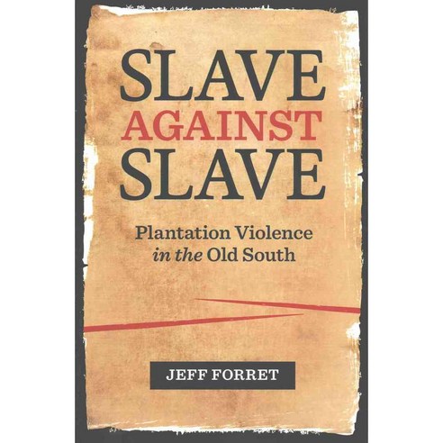 Slave Against Slave: Plantation Violence in the Old South, Louisiana State Univ Pr