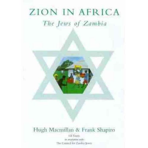 Zion in Africa: The Jews of Zambia, Tauris Academic Studies