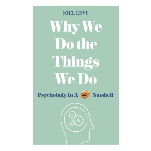 Why We Do the Things We Do: Psychology in a Nutshell, Michael O''Mara Books