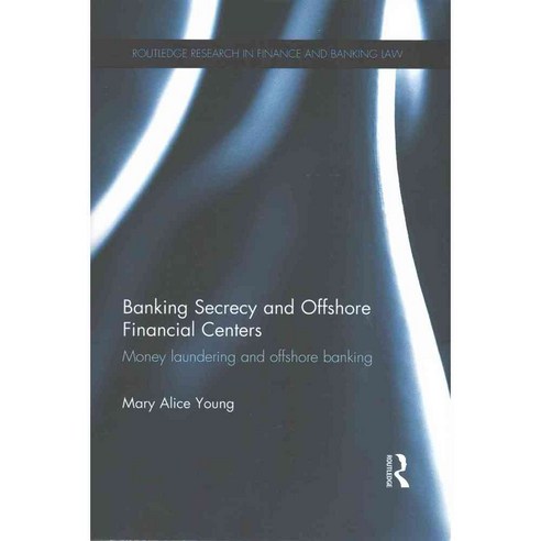 Banking Secrecy and Offshore Financial Centers: Money laundering and offshore banking, Routledge