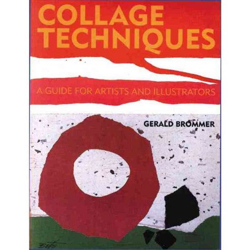 Collage Techniques: A Guide for Artists and Illustrators, Watson-Guptill Pubns
