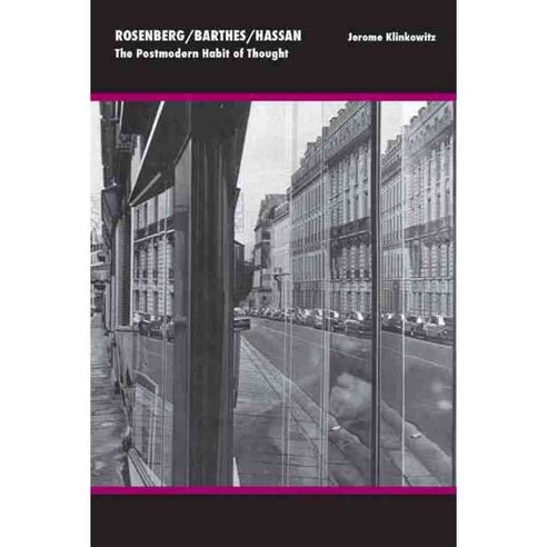 Rosenberg/Barthes/Hassan: The Postmodern Habit of Thought, Univ of Georgia Pr