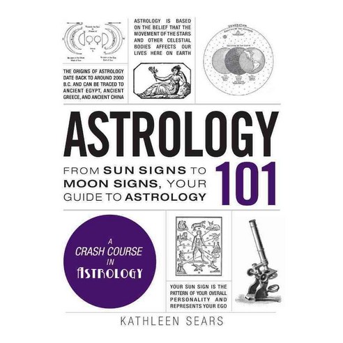 Astrology 101: From Sun Signs to Moon Signs Your Guide to Astrology, Adams Media Corp