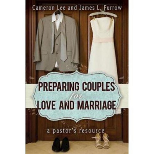 Preparing Couples for Love and Marriage: A Pastor''s Resource, Abingdon Pr