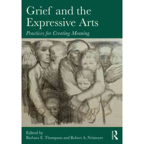 Grief and the Expressive Arts: Practices for Creating Meaning, Routledge