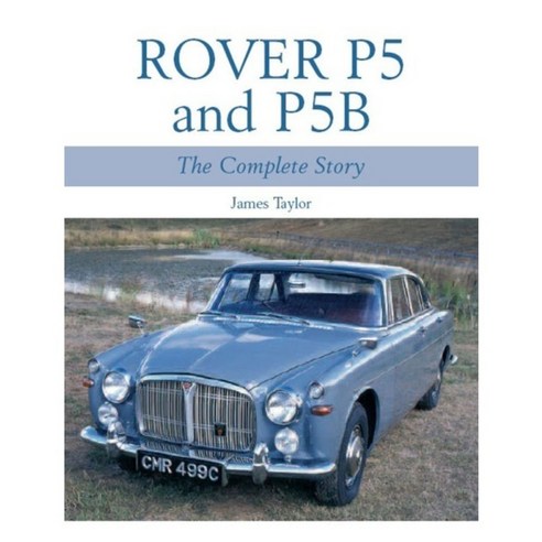 Rover P5 and P5B: The Complete Story, Crowood Pr