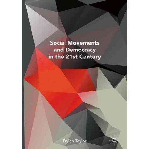 Social Movements and Democracy in the 21st Century: Claiming the Century, Palgrave Macmillan