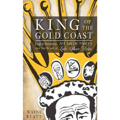 King of the Gold Coast: Cap''n Streeter the Millionaires and the Story ...