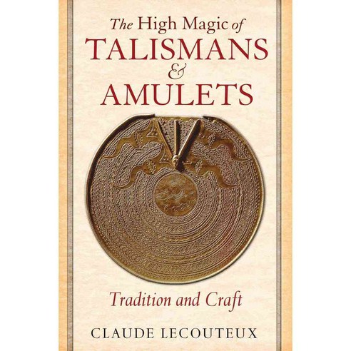 The High Magic of Talismans and Amulets: Tradition and Craft, Inner Traditions