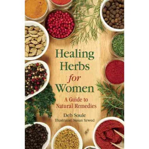 Healing Herbs for Women: A Guide to Natural Remedies, Skyhorse Pub Co Inc