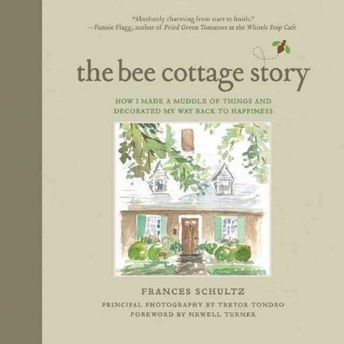 The Bee Cottage Story: How I Made a Muddle of Things and Decorated My Way Back to Happiness, Skyhorse Pub Co Inc