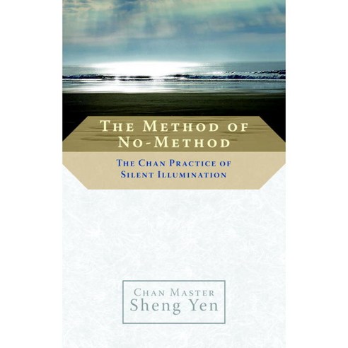 The Method of No-Method: The Chan Practice of Silent Illumination, Shambhala Pubns