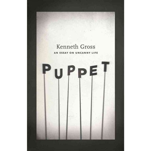 Puppet: An Essay on Uncanny Life 페이퍼북, Univ of Chicago Pr