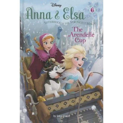 Anna & Elsa #6: The Arendelle Cup (Disney Frozen) Library Binding ...