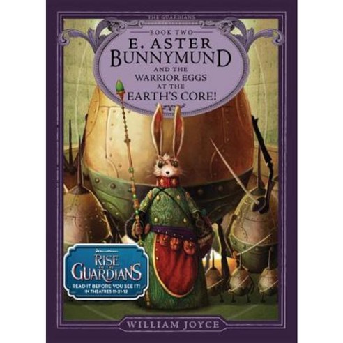 E. Aster Bunnymund and the Warrior Eggs at the Earth''s Core! Hardcover, Atheneum Books for Young Readers
