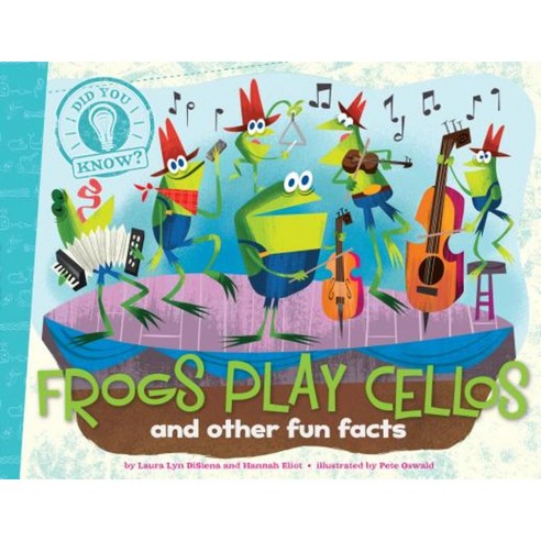 Frogs Play Cellos and Other Fun Facts Paperback, Little Simon