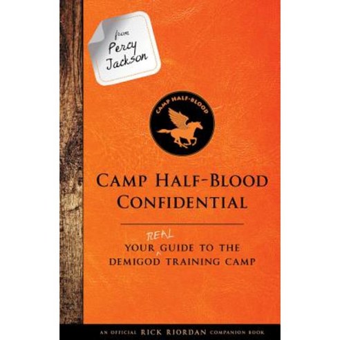 From Percy Jackson: Camp Half-Blood Confidential: Your Real Guide to the Demigod Training Camp Hardcover, Disney-Hyperion