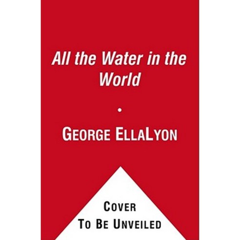 All the Water in the World Hardcover, Atheneum Books