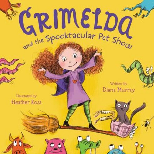 Grimelda and the Spooktacular Pet Show Hardcover, Katherine Tegen Books