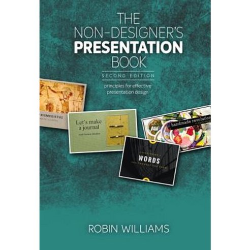 The Non-Designer''s Presentation Book: Principles for Effective Presentation Design Paperback, Peachpit Press